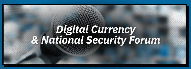 Digital Currency and National Security Forum