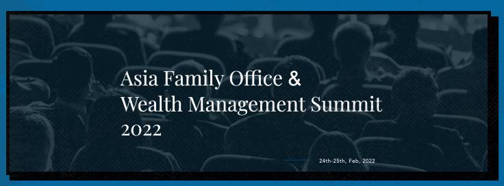 Asia Family Office & Wealth Management Summit 2022