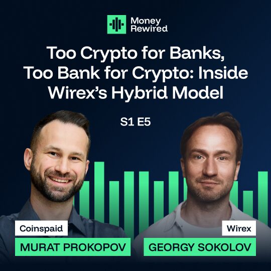 Wirex: Too Crypto for Banks, Too Bank for Crypto